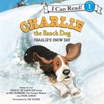 Charlie's snow day: based on the Charlie the ranch dog books cover image