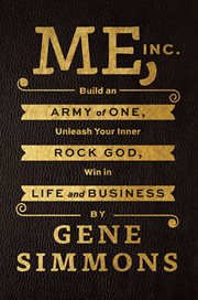 Me, Inc. : build an army of one, unleash your inner rock god, win in life and business cover image