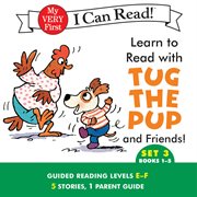 Learn to read with Tug the Pup and friends!. Set 3, books 1-5 cover image
