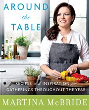 Around the table : recipes and inspiration for gatherings throughout the year cover image
