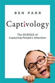 Captivology : the science of capturing people's attention cover image