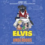 Elvis and the underdogs: secrets, Secret Service, and room service cover image