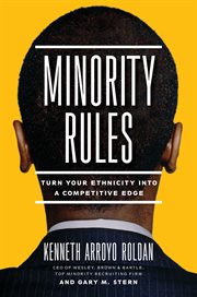 Minority rules : turn your ethnicity into a competitive edge cover image