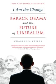 I am the change : Barack Obama and the future of liberalism cover image