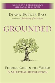 Grounded : finding God in the world--a spiritual revolution cover image