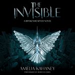 The Invisible : a brokenhearted novel cover image