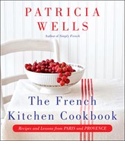 The French kitchen cookbook : recipes and lessons from Paris and Provence cover image