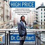 High price: a neuroscientist's journey of self-discovery that challenges everything you know about drugs and society cover image