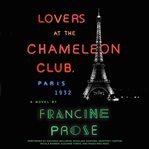 Lovers at the chameleon club, Paris 1932 : a novel cover image