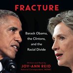 Fracture : Obama, the Clintons, and the Democratic divide cover image