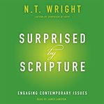 Surprised by scripture : engaging contemporary issues cover image