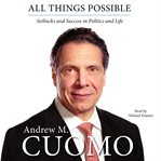 All things possible : setbacks and success in politics and life cover image