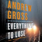 Everything to lose : a novel cover image