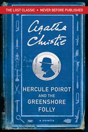 Hercule Poirot and the Greenshore folly : a novella cover image