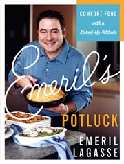 Emeril's potluck : comfort food with a kicked-up attitude cover image