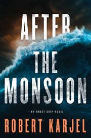 After the monsoon. An Ernst Grip Novel cover image