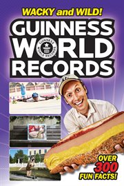 Guinness World Records. Wacky and wild! cover image