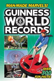 Guinness world records. Man-made marvels! cover image
