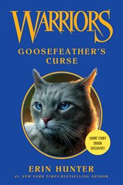 Goosefeather's curse : Warriors: Novella Series, Book 8 cover image