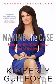 Making the case : how to be your own best advocate cover image
