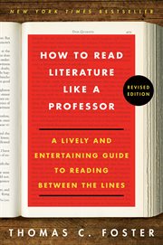 How to read literature like a professor : a lively and entertaining guide to reading between the lines cover image