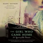 The girl who came home : a novel of the Titanic cover image