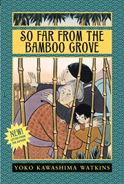 So far from the Bamboo Grove : by Yoko Kawashima Watkins cover image