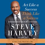 Act like a success, think like a success : discovering your gift and the way to life's riches cover image