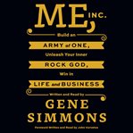 Me, Inc.: build an army of one, unleash your inner rock god, win in life and business cover image