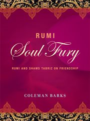 Soul-fury : Rumi and Shams Tabriz on friendship cover image