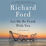 Let me be Frank with you: a Frank Bascombe book cover image