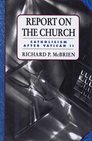 Report on the Church : Catholicism after Vatican II cover image