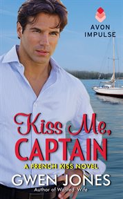 Kiss me, Captain : a French kiss novel cover image