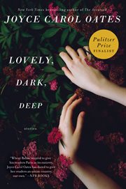 Lovely, dark, deep : stories cover image