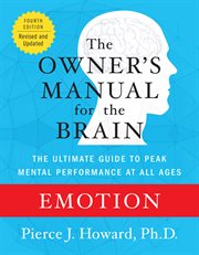 Emotion : the owner's manual : excerpted from the owner's manual for the brain cover image