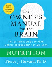 Nutrition : the owner's manual : excerpted from the owner's manual for the brain cover image