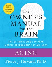 Aging : the owner's manual : excerpted from the owner's manual for the brain cover image