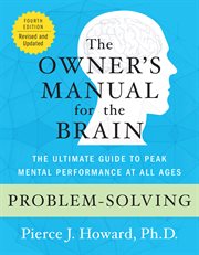 Problem solving : the owner's manual : excerpted from the owner's manual for the brain cover image