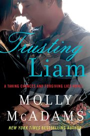 Trusting Liam : a taking chances and forgiving lies novel cover image