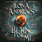 Burn for me : a Hidden legacy novel cover image