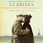 GI brides : the wartime girls who crossed the Atlantic for love cover image