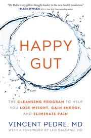 Happy gut : the cleansing program to help you lose weight, gain energy, and eliminate pain cover image