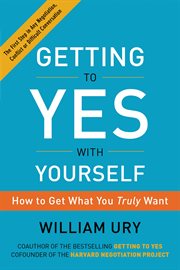 Getting to yes with yourself : (and other worthy opponents) cover image