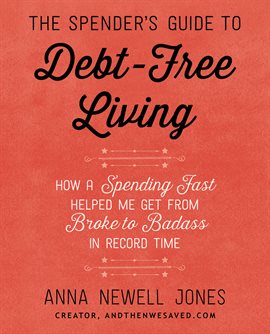 Cover image for The Spender's Guide to Debt-Free Living