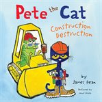 Pete the cat. Construction destruction cover image