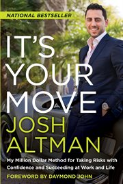 It's your move : my million dollar method for taking risks with confidence and succeeding at work and life cover image