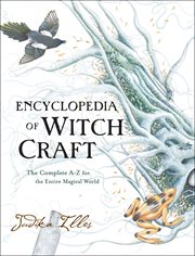 Encyclopedia of witchcraft : the complete a-z for the entire magical world cover image