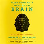 Tales from both sides of the brain : a life in neuroscience cover image