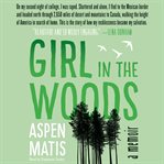 Girl in the woods : a memoir cover image
