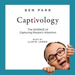 Captivology : the science of capturing people's attention cover image